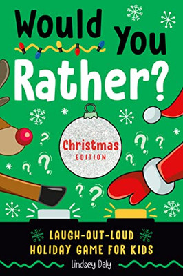 Would You Rather? Christmas Edition: Laugh-Out-Loud Holiday Game For Kids