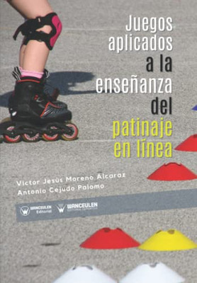 Juegos Aplicados A La Enseñanza Del Patinaje En Línea (Spanish Edition)