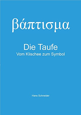 Die Taufe: Vom Klischee Zum Symbol (German Edition)