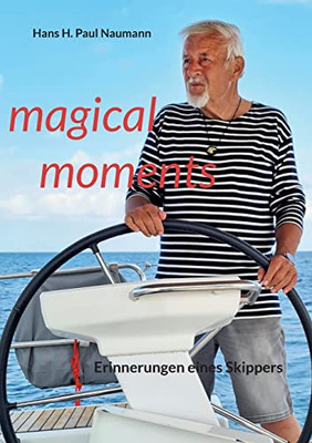 Magical Moments: Erinnerungen Eines Skippers (German Edition)