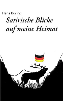 Satirische Blicke Auf Meine Heimat (German Edition)