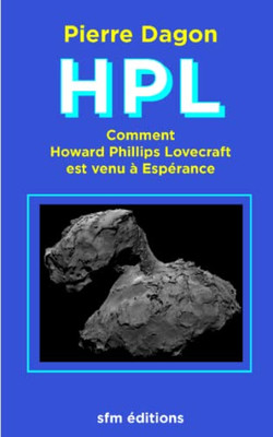 Hpl: Comment Howard Phillips Lovecraft Est Venu À Espérance (Romans Lovecraftiens : Jean Calmet Détective De L'Étrange) (French Edition)