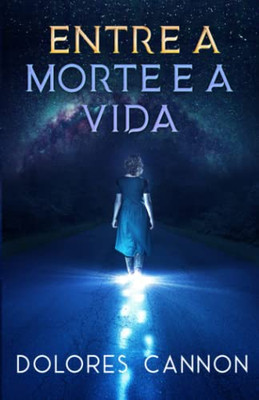 Entre A Morte E A Vida (Portuguese Edition)