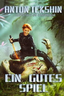 Ein Gutes Spiel: Aufgetaut #3 (Unfrozen): Litrpg-Serie (Aufgetaut (Unfrozen)) (German Edition)