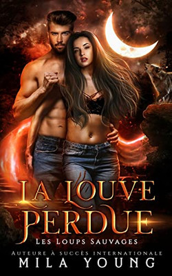 La Louve Perdue: Paranormal Romance (Les Loups Sauvages) (French Edition)