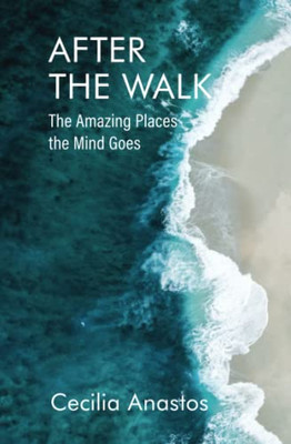 After The Walk: The Amazing Places The Mind Goes