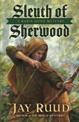 Sleuth Of Sherwood (The Robin Hood Mysteries)
