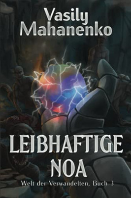 Leibhaftige Noa (Welt Der Verwandelten Buch 3): Litrpg-Serie (German Edition)