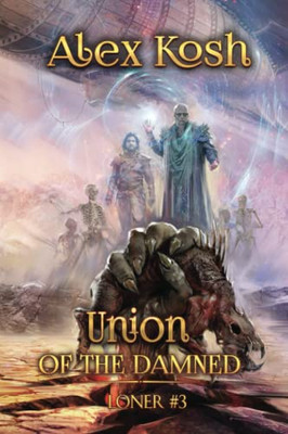 Union Of The Damned (Loner Book #3): Litrpg Series