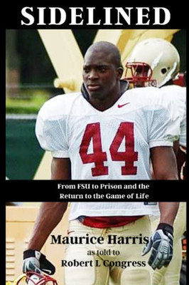 Sidelined: From Fsu To Prison And The Return To The Game Of Life