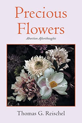 Precious Flowers: Abortion Afterthoughts