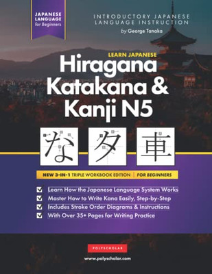 Learn Japanese Hiragana, Katakana And Kanji N5  Workbook For Beginners: The Easy, Step-By-Step Study Guide And Writing Practice Book: Best Way To ... Inside) (Elementary Japanese Language Books)