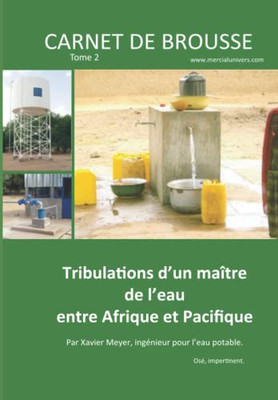 Carnet De Brousse - Tome 2: Tribulations D'Un Maître De L'Eau Entre Afrique Et Pacifique (French Edition)