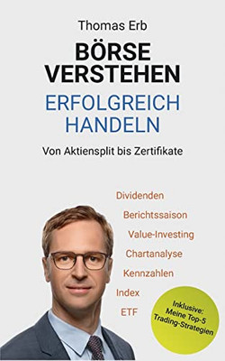 Börse Verstehen Erfolgreich Handeln: Von Aktiensplit Bis Zertifikate (German Edition)