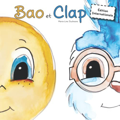 Bao Et Clap: Édition Internationale (Bao Et Clap & Lire Avec Mon Enfant - Édition Internationale) (French Edition)