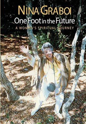 One Foot In The Future: A Woman's Spiritual Journey