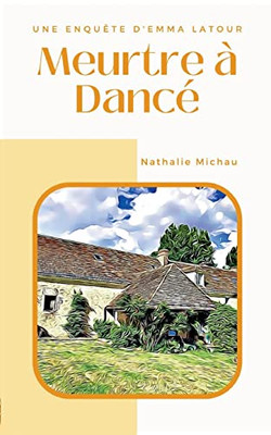 Meurtre À Dancé: Une Enquête D'Emma Latour (French Edition)
