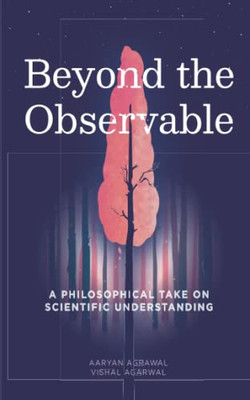 Beyond The Observable: A Philosophical Take On Scientific Understanding