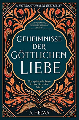 Geheimnisse Der Göttlichen Liebe: Eine Spirituelle Reise In Das Herz Des Islams (German Edition)