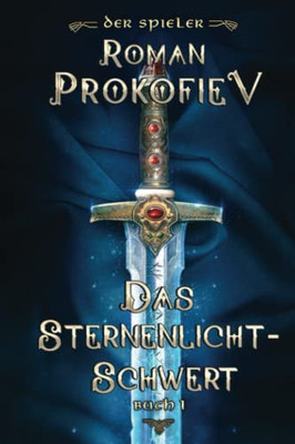 Das Sternenlicht-Schwert (Der Spieler Buch 1): Litrpg-Serie (German Edition)