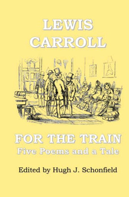 For The Train: Five Poems And A Tale By Lewis Carroll