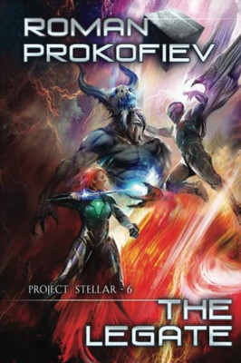 The Legate (Project Stellar Book 6): Litrpg Series