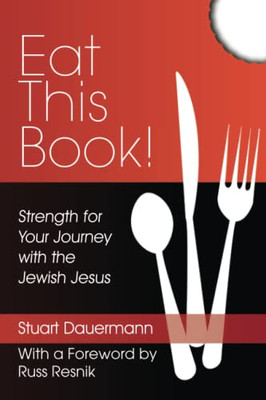 Eat This Book!: Strength For Your Journey With The Jewish Jesus