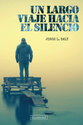 Un Largo Viaje Hacia El Silencio (Spanish Edition)