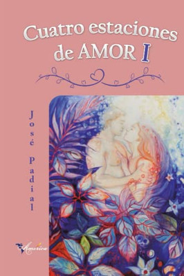 Cuatro Estaciones De Amor I (Spanish Edition)