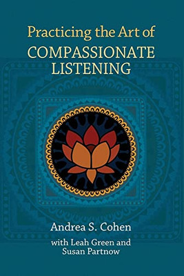 Practicing The Art Of Compassionate Listening