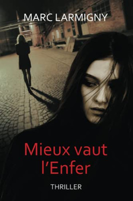 Mieux Vaut L'Enfer (French Edition)