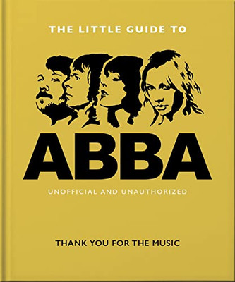The Little Guide To Abba: Thank You For The Music (The Little Books Of Music, 11)