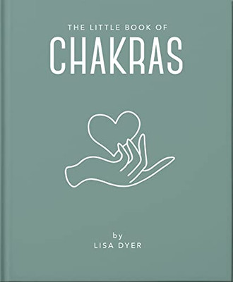 The Little Book Of Chakras (The Little Books Of Mind, Body & Spirit, 19)