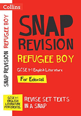 Refugee Boy Edexcel Gcse 9-1 English Literature Text Guide: Ideal For Home Learning, 2022 And 2023 Exams (Collins Gcse Grade 9-1 Snap Revision)