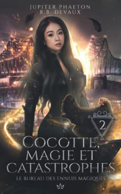 Cocotte, Magie Et Catastrophes (Le Bureau Des Ennuis Magiques) (French Edition)