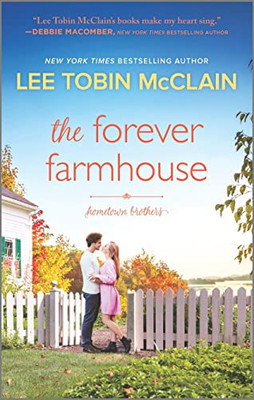 The Forever Farmhouse: A Small Town Romance (Hometown Brothers, 1)