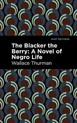 The Blacker The Berry: A Novel Of Negro Life (Mint Editions?Black Narratives)