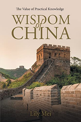Wisdom Of China: The Value Of Practical Knowledge