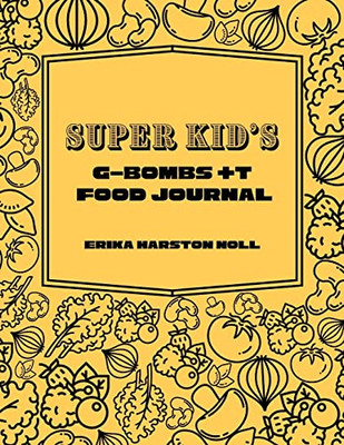 Super KidS Gbombs +T Food Journal: Coloring & Activity Book