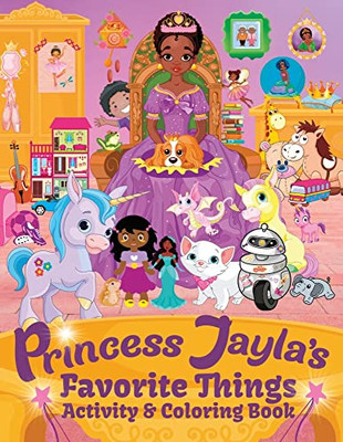 Princess Jayla's Favorite Things Activity & Coloring Book: For Kids Ages 4-8: Mermaids, Unicorns, Tracing, Color By Number, Mazes, Connect The Dots