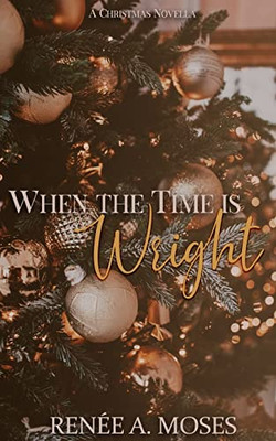 When The Time Is Wright: A Christmas Novella