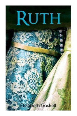 Ruth: Victorian Romance Classic, With Author's Biography