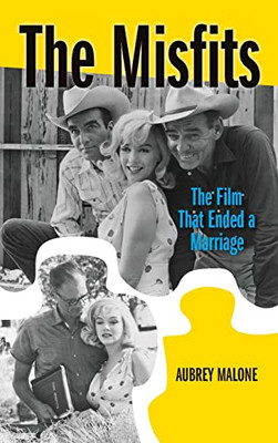 The Misfits (Hardback): The Film That Ended A Marriage