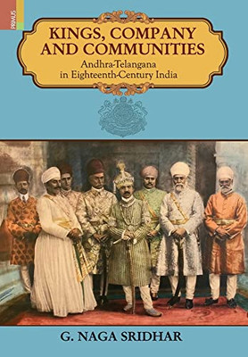 Kings, Company And Communities: Andhra-Telengana In Eighteenth-Century India