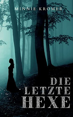 Die Letzte Hexe (German Edition)