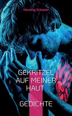 Gekritzel Auf Meiner Haut: Gedichte (German Edition)