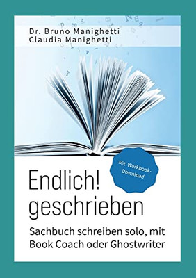 Endlich Geschrieben: Sachbuch Schreiben Solo, Mit Book Coach Oder Ghostwriter (German Edition)