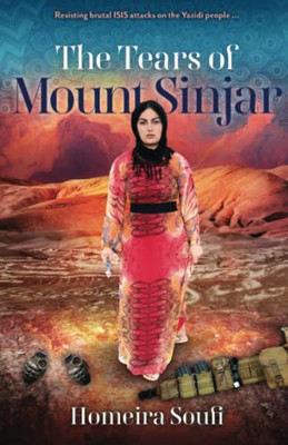 The Tears Of Mount Sinjar: Resisting Brutal Isis Attacks On The Yazidi People