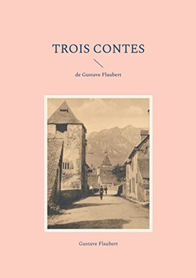 Trois Contes: De Gustave Flaubert (French Edition)
