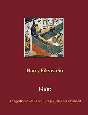 Ma'At: Die Ägyptische Göttin Der Richtigkeit Und Der Schönheit (German Edition)